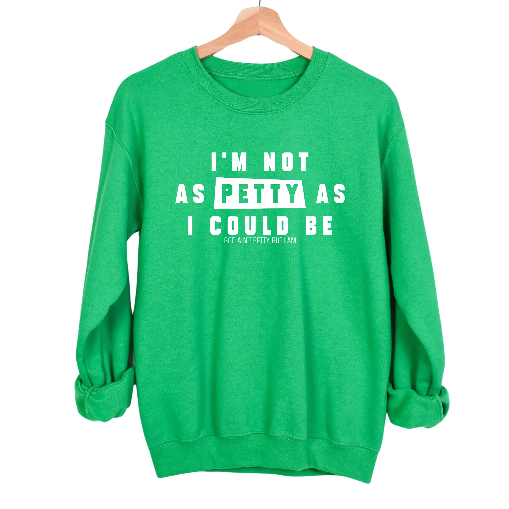 I'm not as petty as I could be Unisex Sweatshirt