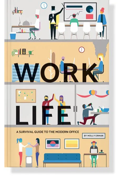 Work Life: A Survival Guide to the Modern Office