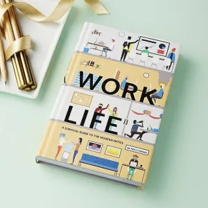Work Life: A Survival Guide to the Modern Office